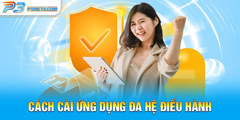 P3 43 Cách cài đặt ứng dụng trên nhiều hệ điều hành