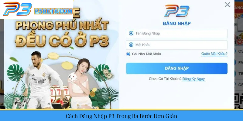 Đăng Nhập Tài Khoản P3 – Truy Cập Nhà Cái P3 Chỉ Trong Vòng Vài Phút 1 Cách Đăng Nhập tài khoản P3 Trong Ba Bước Đơn Giản