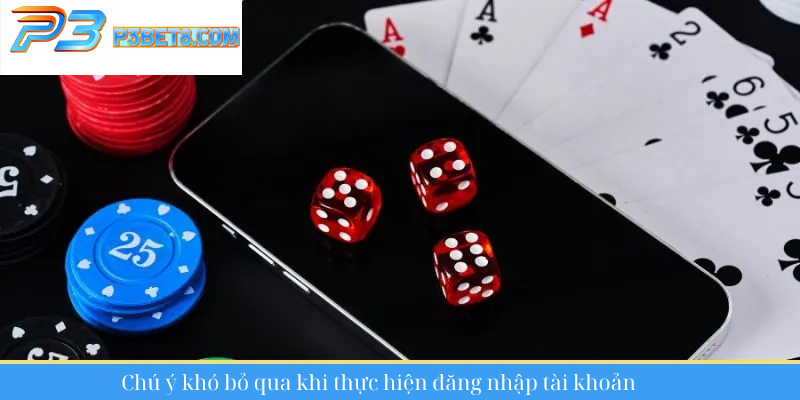 Đăng Nhập Tài Khoản P3 – Truy Cập Nhà Cái P3 Chỉ Trong Vòng Vài Phút 3 Chú ý khó bỏ qua khi thực hiện đăng nhập tài khoản