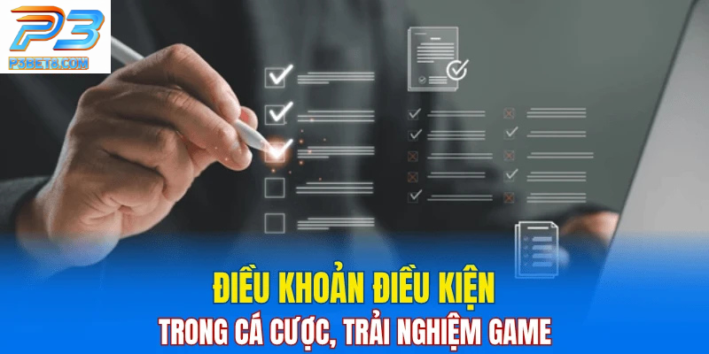 Điều Khoản Và Điều Kiện 4 Điều khoản điều kiện trong cá cược, trải nghiệm game