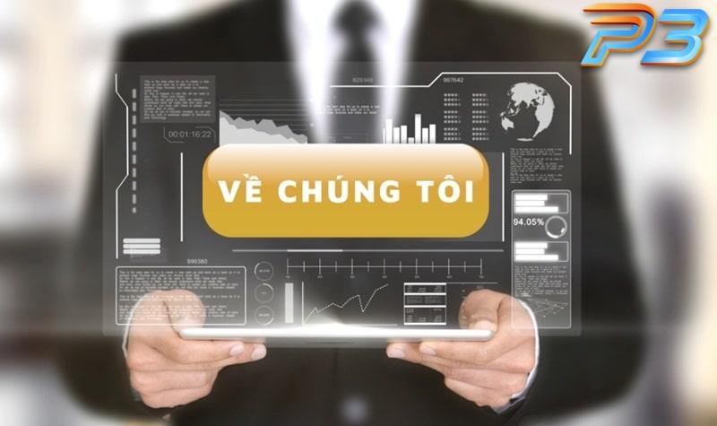 Về Chúng Tôi 1 Thông tin về chúng tôi của mục tiêu và sứ mệnh của nhà cái P3