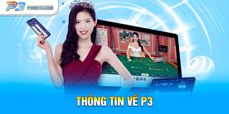 P3 37 Thông tin cơ bản về P3 | P3Bet