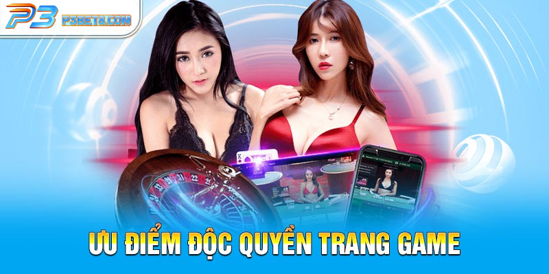P3 44 Ưu điểm độc đáo của trang game